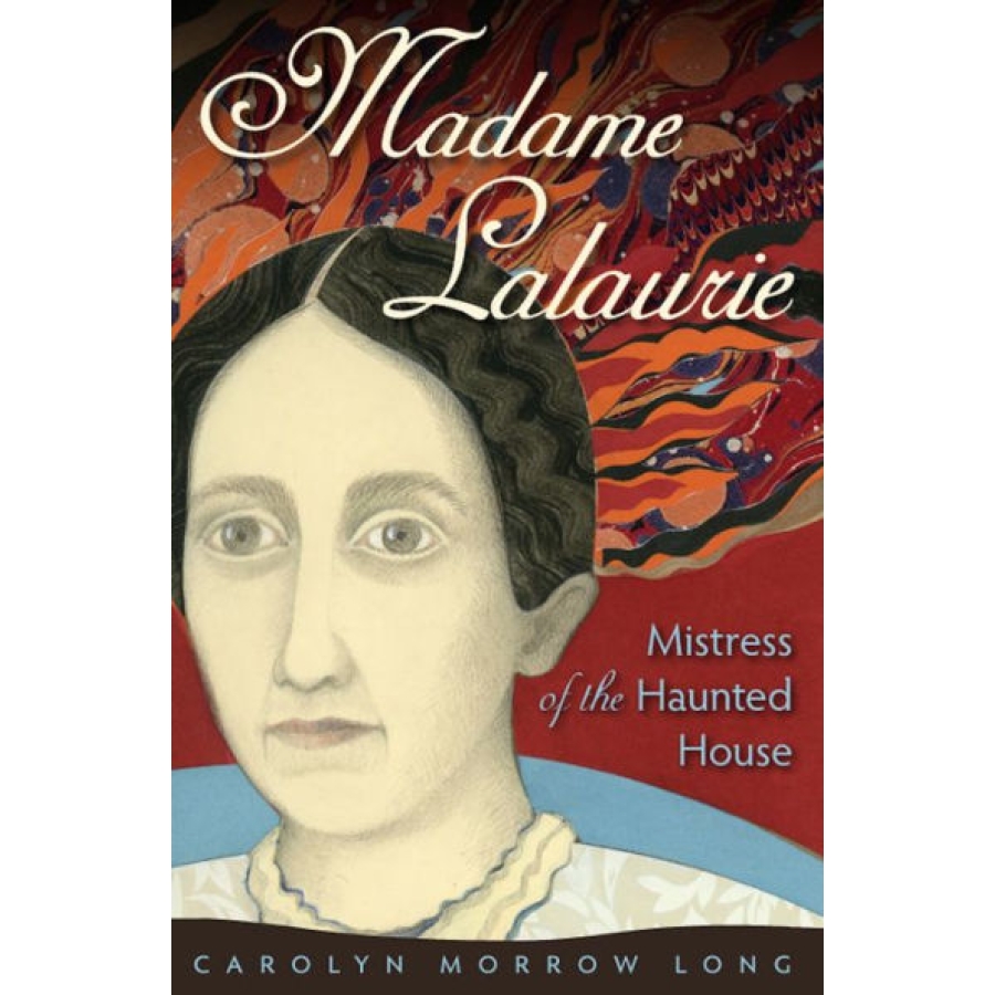 Madame Lalaurie, Mistress of the Haunted House