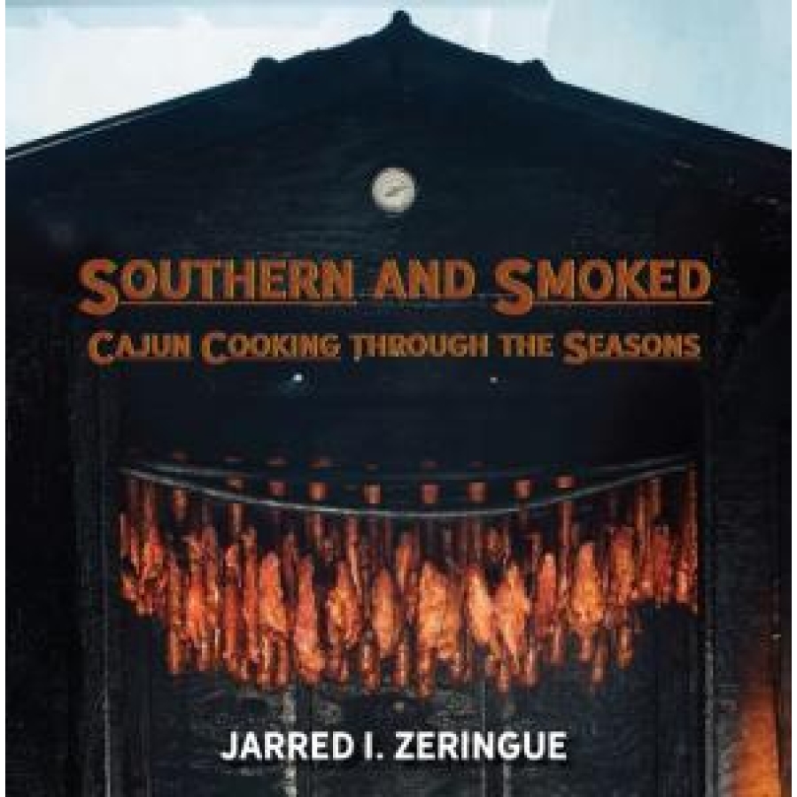 Southern and Smoked: Cajun Cooking through the Seasons