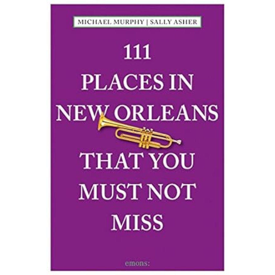 111 Places in New Orleans That You Must Not Miss